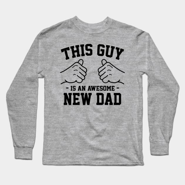 This guy is an awesome new dad Long Sleeve T-Shirt by Lazarino